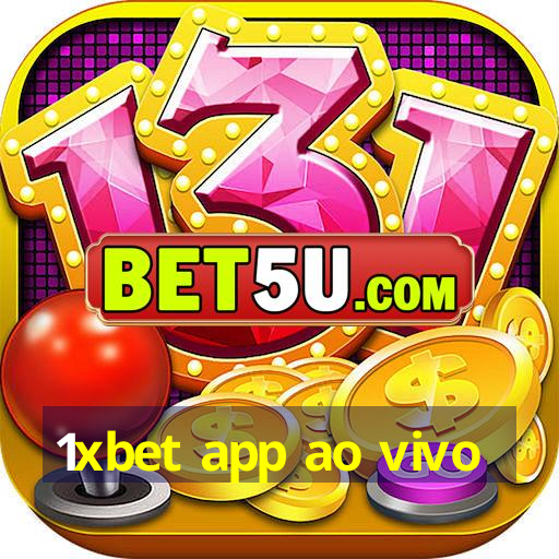 1xbet app ao vivo